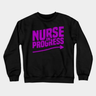 Nurse in Progress Nursing Students, Teachers, And School Crewneck Sweatshirt